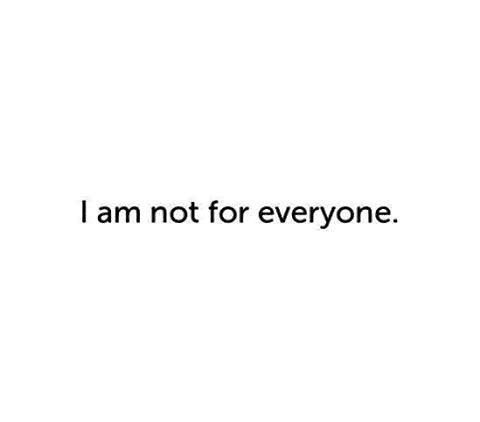 I Am Not For Everyone