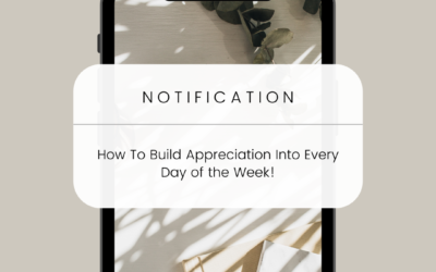 How To Build Appreciation Into Every Day Of The Week