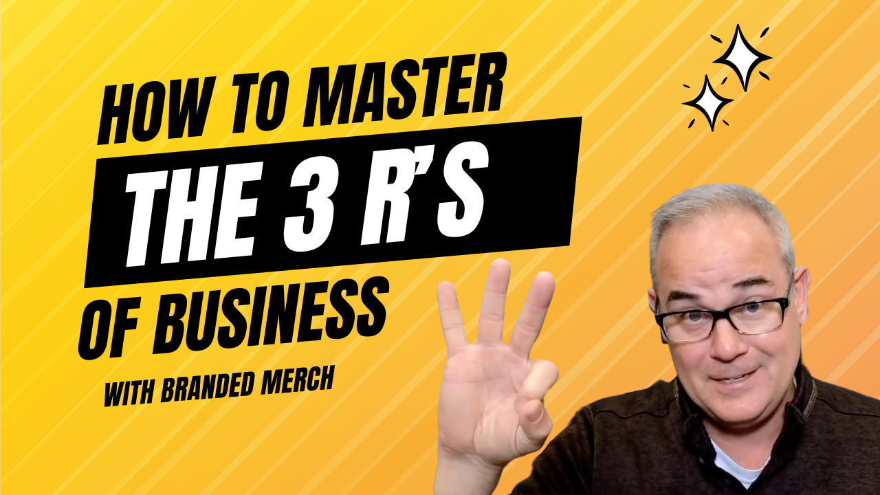 How To Master The 3 R's Of Business with Branded Merch
