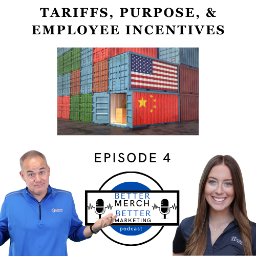 Better Merch...Better Marketing: Tariffs, Purpose and Employee Incentives