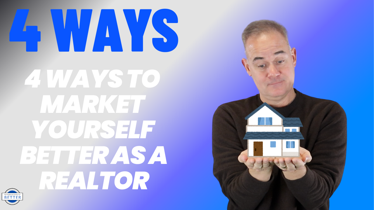 4 Ways to Market Yourself BETTER As A Realtor