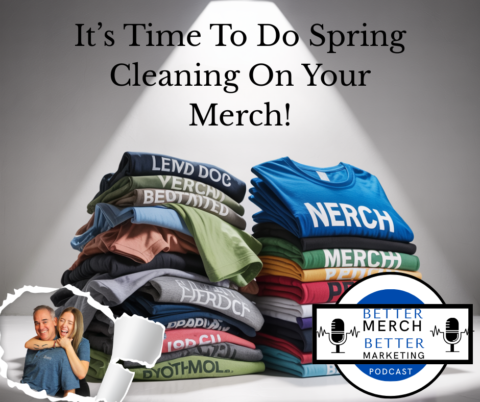 Better Merch...Better Marketing: Spring Cleaning For Your Merch