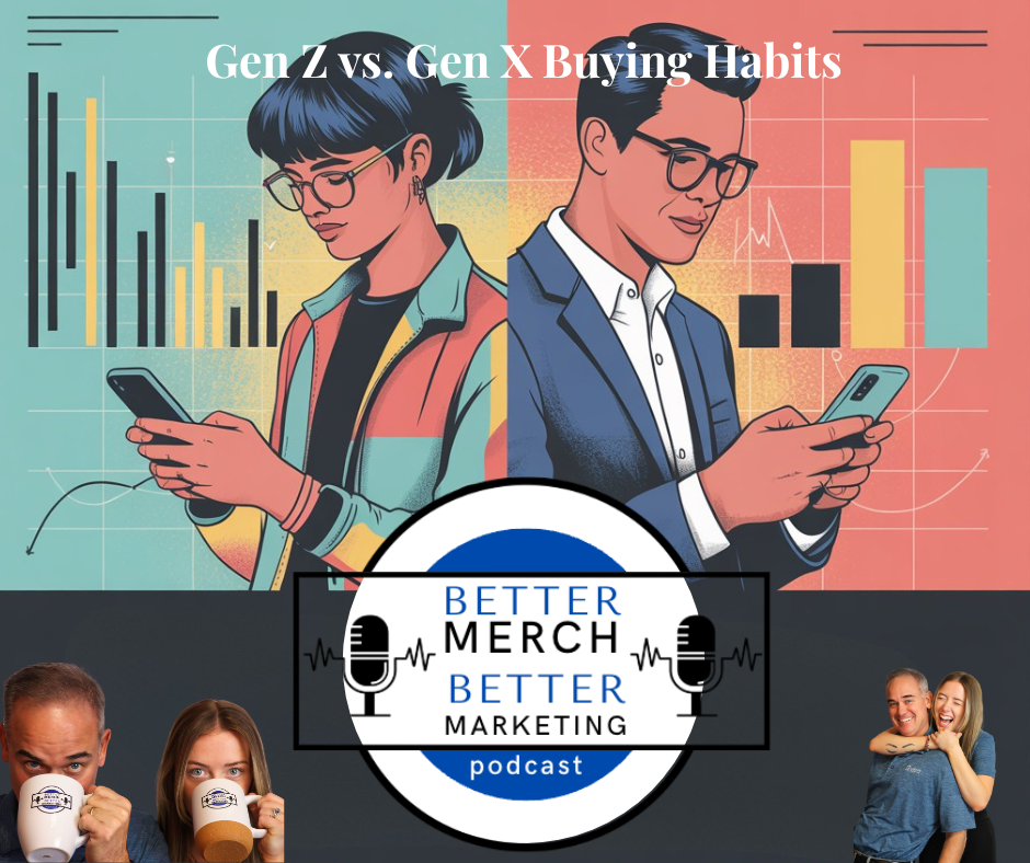 Better Merch...Better Marketing: Gen Z v Gen X Buying Habits