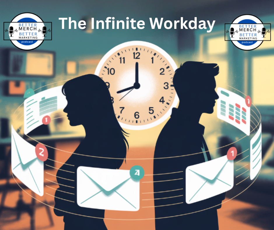 Better Merch...Better Marketing: The Infinite Workday