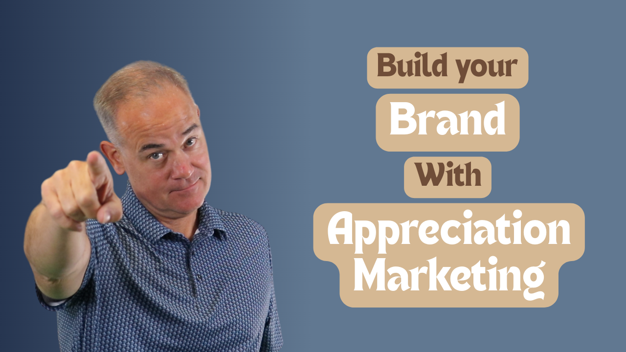 How to Build Your Brand with Appreciation Marketing