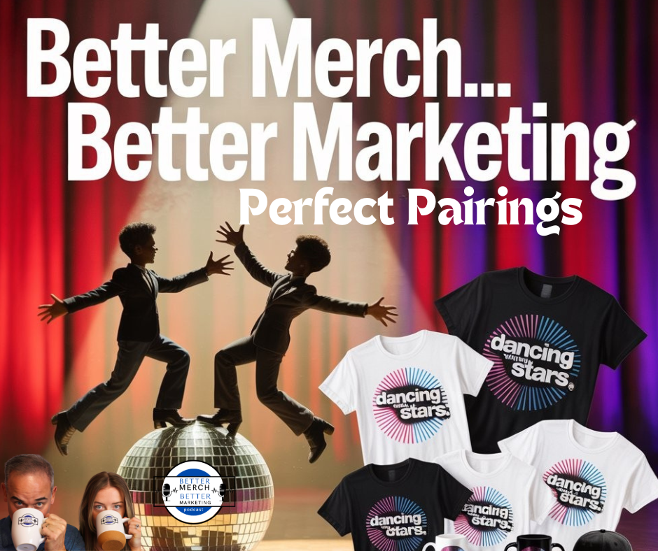 Better Merch…Better Marketing: Perfect Pairings