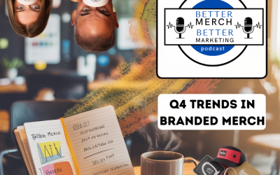 Better Merch…Better Marketing: Q4 Trends in Branded Merch