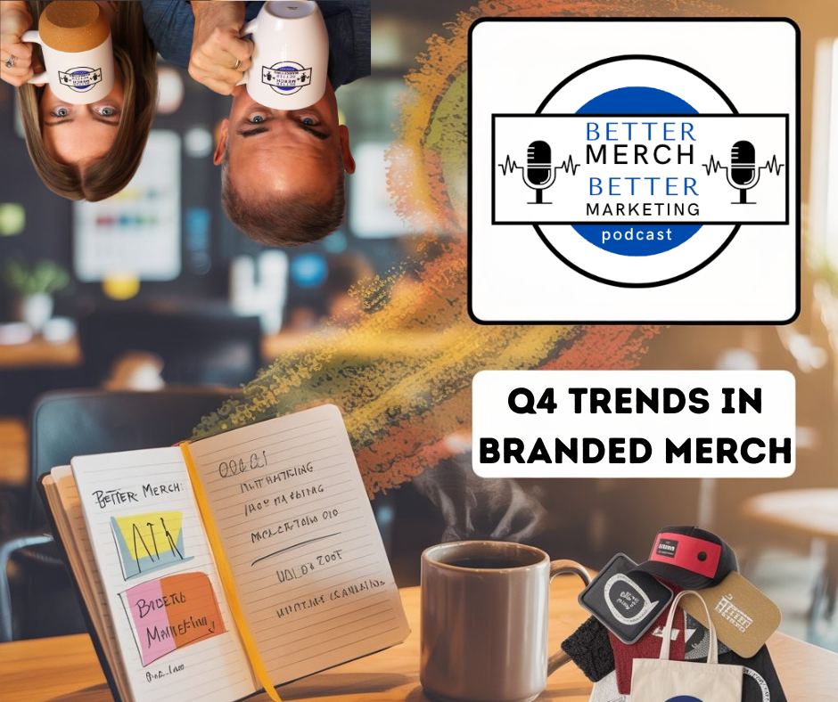 Better Merch…Better Marketing: Q4 Trends in Branded Merch