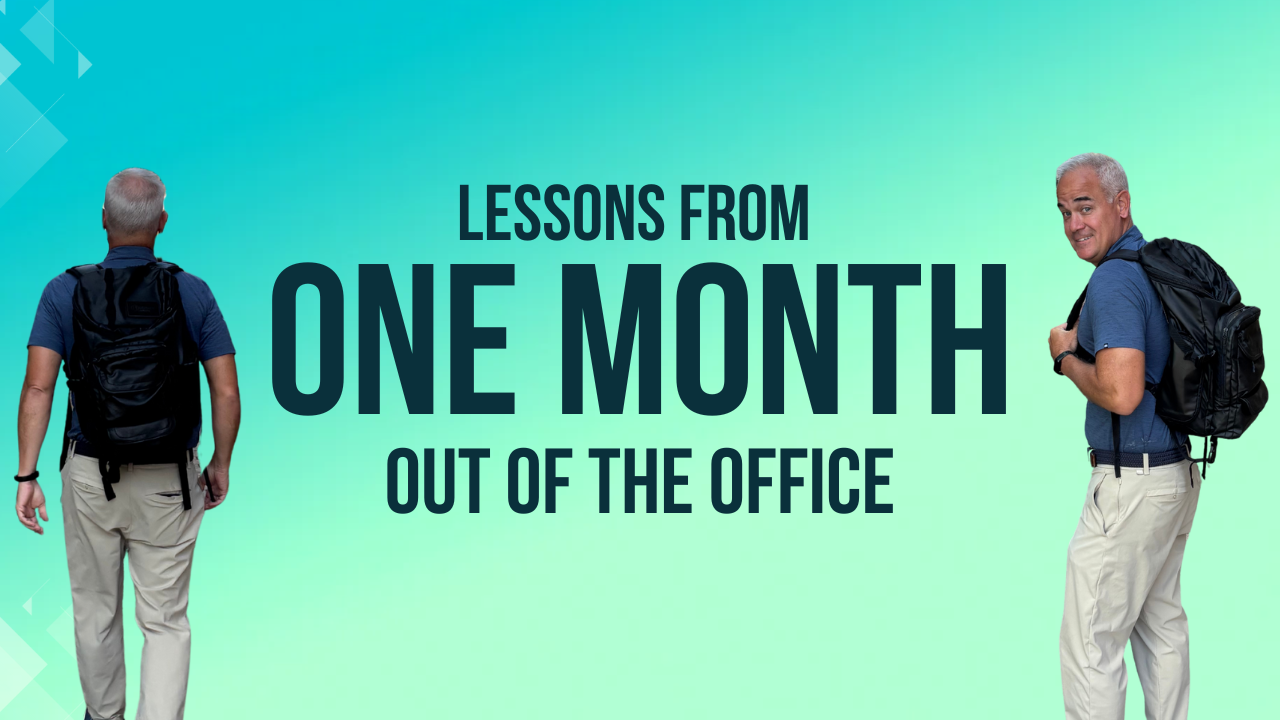 Lessons I Learned From Taking One Month Out of the Office