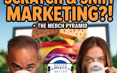 Better Merch…Better Marketing: Scratch & Sniff Marketing?!
