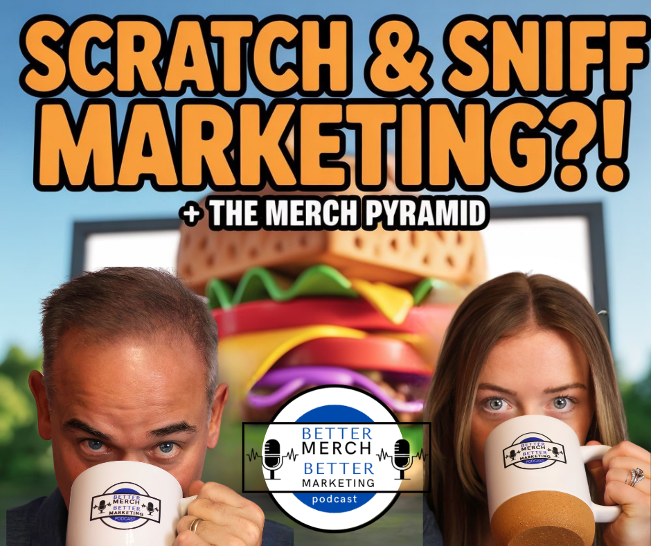 Better Merch...Better Marketing: Scratch & Sniff Marketing?!