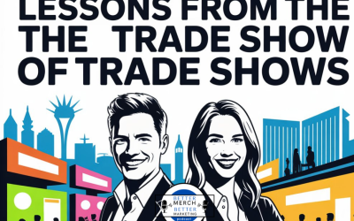 Better Merch…Better Marketing: Lessons from the Trade Show of Trade Shows