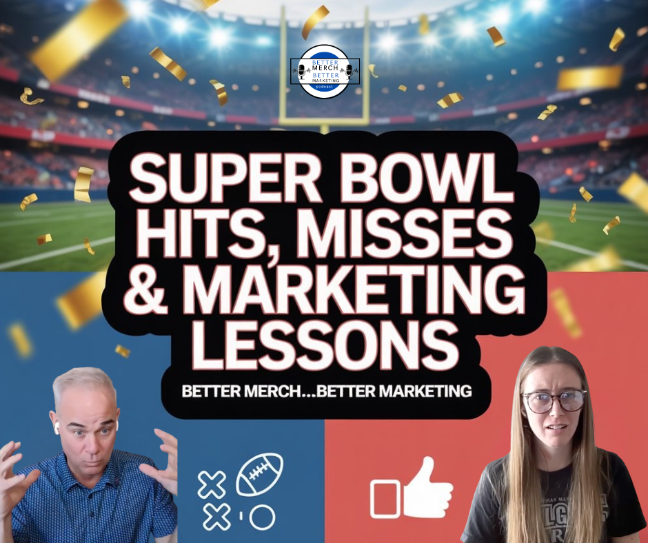 Better Merch…Better Marketing: Super Bowl Hits, Misses, and Marketing Lessons