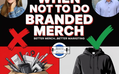 Better Merch…Better Marketing: When NOT To Do Branded Merch