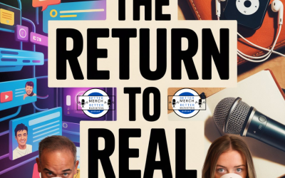 Better Merch…Better Marketing: The Return to Real