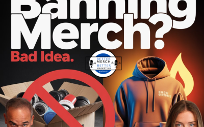 Better Merch…Better Marketing: Banning Branded Merch Is Bad Marketing