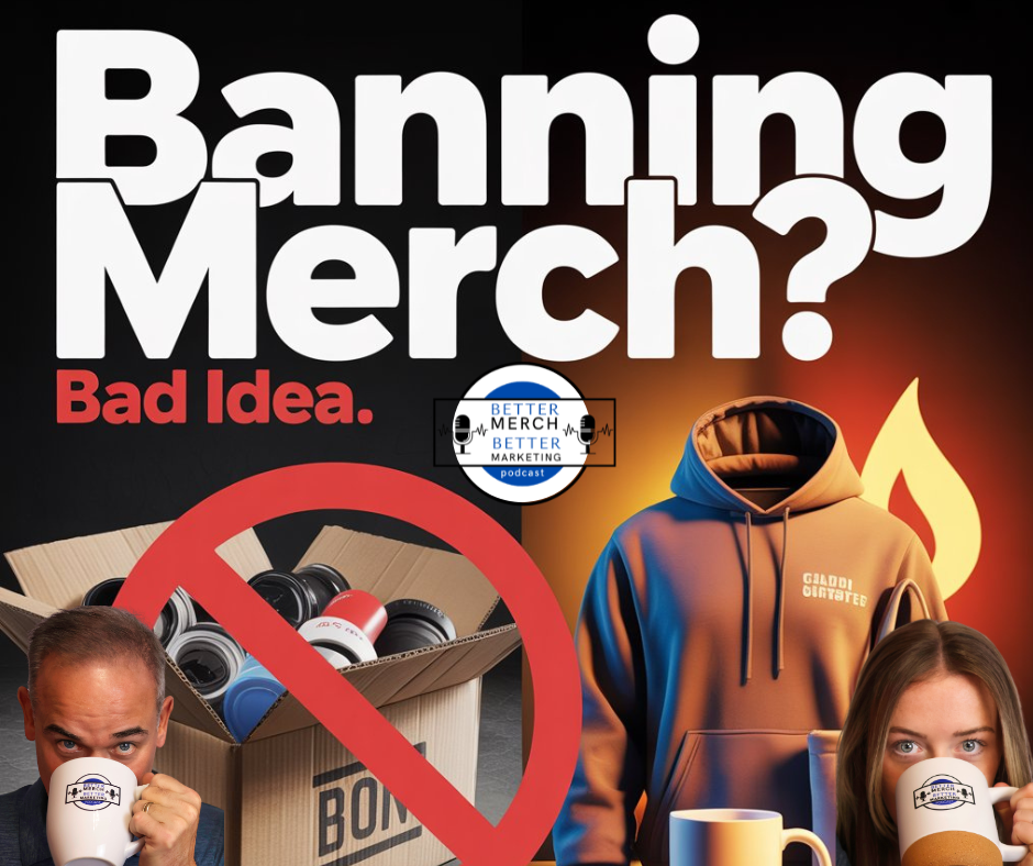 Better Merch…Better Marketing: Banning Branded Merch Is Bad Marketing