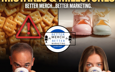 Better Merch…Better Marketing: Marketing, Mistakes, and Milestones