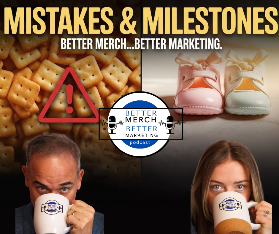 Better Merch…Better Marketing: Marketing, Mistakes, and Milestones